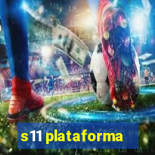 s11 plataforma